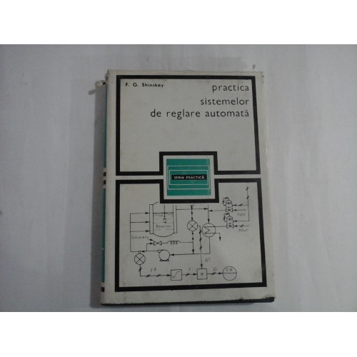 PRACTICA SISTEMELOR DE REGLARE AUTOMATA - F. G. SHINSKEY PRACTICA SISTEMELOR DE REGLARE AUTOMATA - F. G. SHINSKEY